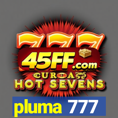 pluma 777